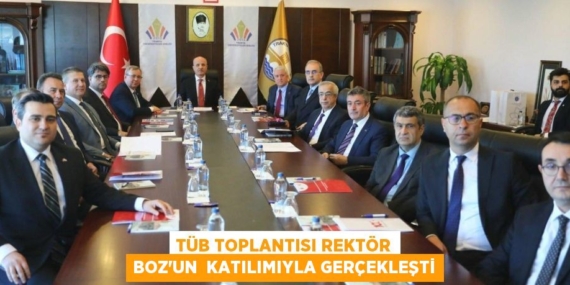 TÜB TOPLANTISI REKTÖR BOZ’UN  KATILIMIYLA GERÇEKLEŞTİ