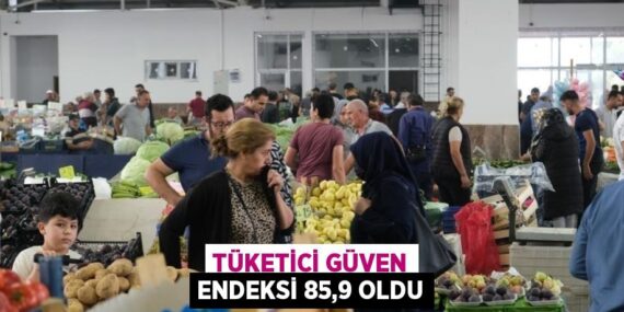 TÜKETİCİ GÜVEN ENDEKSİ 85,9 OLDU