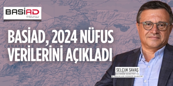 BASİAD, 2024 NÜFUS VERİLERİNİ AÇIKLADI