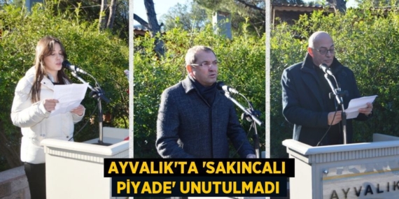 AYVALIK’TA “SAKINCALI PİYADE” UNUTULMADI
