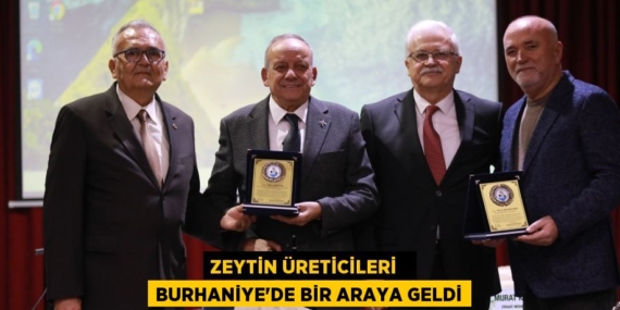 ZEYTİN ÜRETİCİLERİ   BURHANİYE’DE BİR ARAYA GELDİ