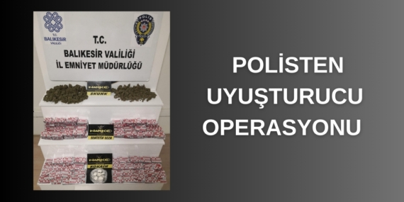 POLİSTEN UYUŞTURUCU OPERASYONU