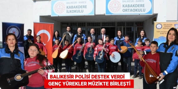 BALIKESİR POLİSİ DESTEK VERDİ     GENÇ YÜREKLER MÜZİKTE BİRLEŞTİ