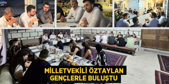 MİLLETVEKİLİ ÖZTAYLAN GENÇLERLE BULUŞTU