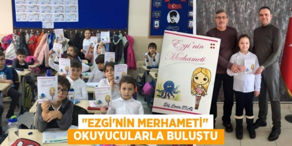 "EZGİ’NİN MERHAMETİ"  OKUYUCULARLA BULUŞTU