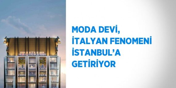 MODA DEVİ, İTALYAN FENOMENİ İSTANBUL’A GETİRİYOR