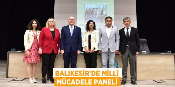 BALIKESİR’DE MİLLÎ MÜCADELE PANELİ