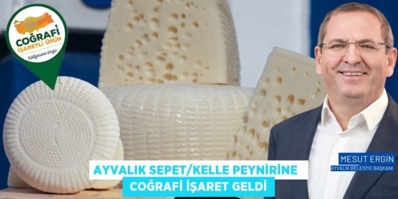 AYVALIK SEPET/KELLE PEYNİRİNE   COĞRAFİ İŞARET GELDİ