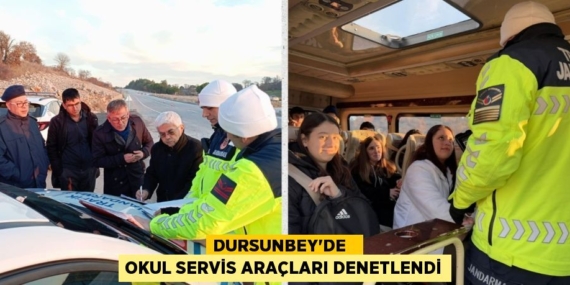 DURSUNBEY’DE   OKUL SERVİS ARAÇLARI DENETLENDİ