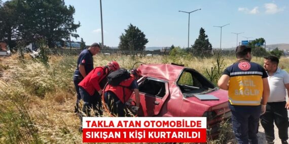 TAKLA ATAN OTOMOBİLDE SIKIŞAN 1 KİŞİ KURTARILDI