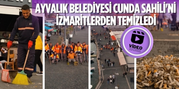 AYVALIK BELEDİYESİ CUNDA SAHİLİ’Nİ İZMARİTLERDEN TEMİZLEDİ