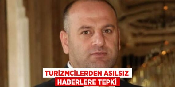 TURİZMCİLERDEN ASILSIZ HABERLERE TEPKİ