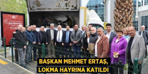 BAŞKAN MEHMET ERTAŞ, LOKMA HAYRINA KATILDI