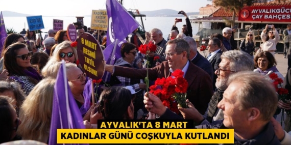AYVALIK’TA 8 MART KADINLAR GÜNÜ COŞKUYLA KUTLANDI
