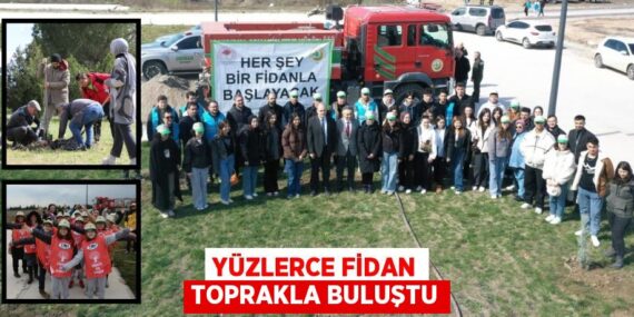 YÜZLERCE FİDAN TOPRAKLA BULUŞTU