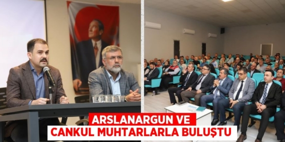 ARSLANARGUN VE CANKUL MUHTARLARLA BULUŞTU