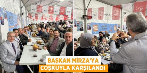 BAŞKAN MİRZA’YA COŞKUYLA KARŞILANDI