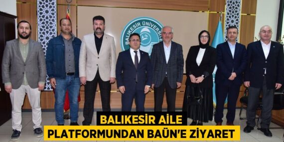 BALIKESİR AİLE PLATFORMUNDAN BAÜN’E ZİYARET