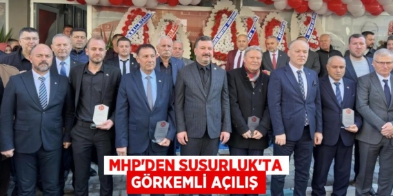 MHP’DEN SUSURLUK’TA GÖRKEMLİ AÇILIŞ