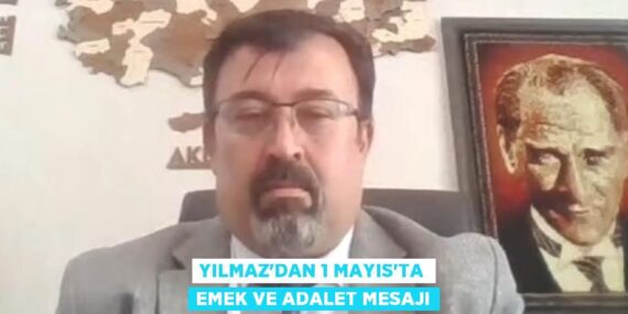 YILMAZ’DAN 1 MAYIS’TA EMEK VE ADALET MESAJI