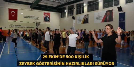 29 EKİM’DE 500 KİŞİLİK   ZEYBEK GÖSTERİSİNİN HAZIRLIKLARI SÜRÜYOR