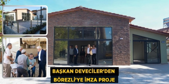 BAŞKAN DEVECİLER’DEN   BÖREZLİ’YE İMZA PROJE