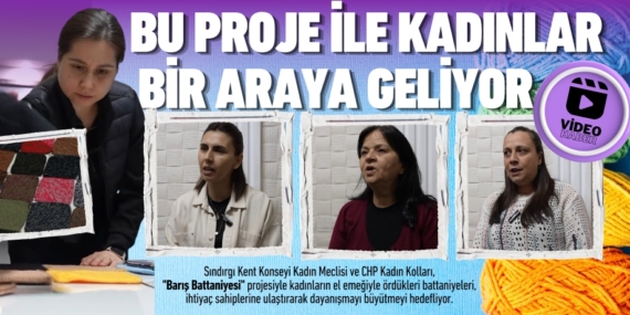 BU PROJE İLE KADINLAR BİR ARAYA GELİYOR!