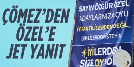 ÇÖMEZ’DEN ÖZEL’E JET YANIT