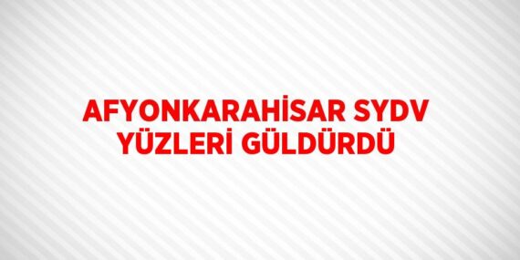 AFYONKARAHİSAR SYDV YÜZLERİ GÜLDÜRDÜ