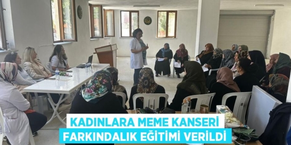 KADINLARA MEME KANSERİ FARKINDALIK EĞİTİMİ VERİLDİ