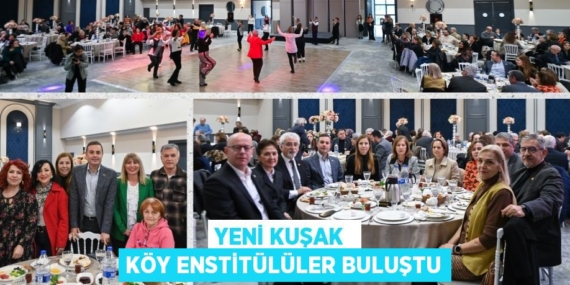 YENİ KUŞAK  KÖY ENSTİTÜLÜLER BULUŞTU