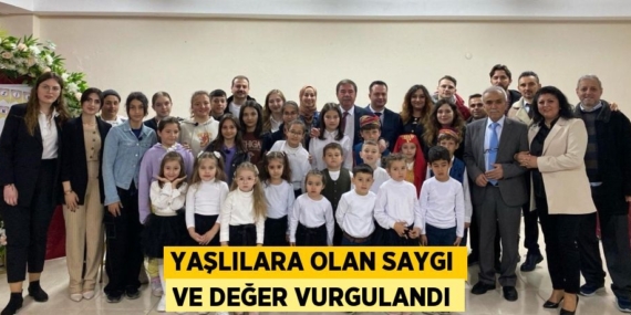 YAŞLILARA OLAN SAYGI VE DEĞER VURGULANDI