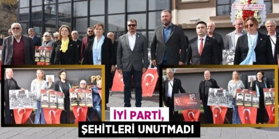 İYİ PARTİ, ŞEHİTLERİ UNUTMADI
