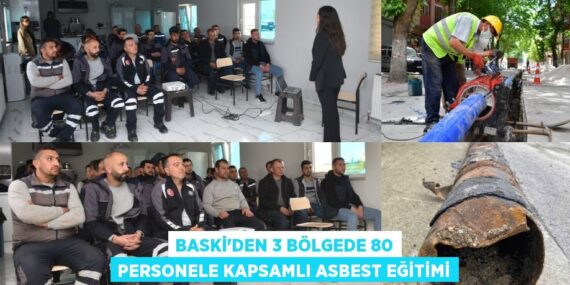 BASKİ’DEN 3 BÖLGEDE 80 PERSONELE KAPSAMLI ASBEST EĞİTİMİ