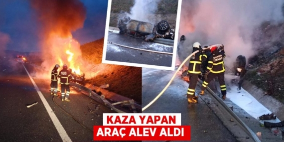 KAZA YAPAN ARAÇ ALEV ALDI