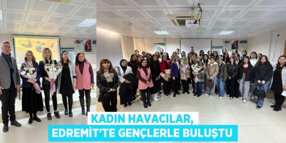 KADIN HAVACILAR, EDREMİT’TE GENÇLERLE BULUŞTU