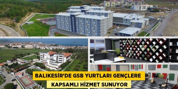 BALIKESİR’DE GSB YURTLARI GENÇLERE    KAPSAMLI HİZMET SUNUYOR