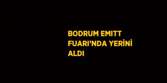 BODRUM EMITT FUARI’NDA YERİNİ ALDI