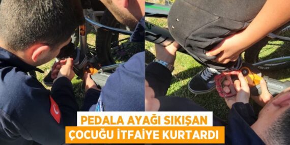 PEDALA AYAĞI SIKIŞAN ÇOCUĞU İTFAİYE KURTARDI