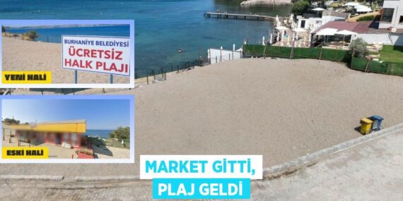 MARKET GİTTİ, PLAJ GELDİ