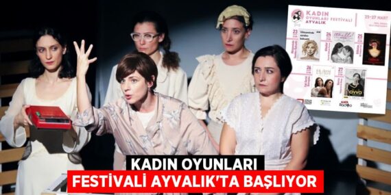 KADIN OYUNLARI FESTİVALİ AYVALIK’TA BAŞLIYOR