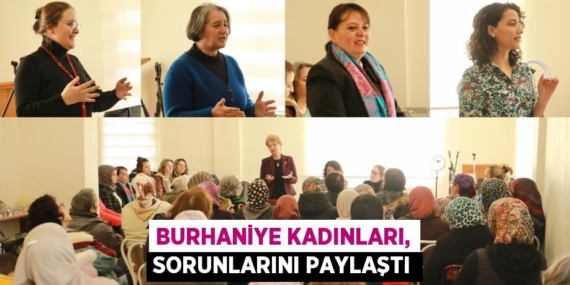 BURHANİYE KADINLARI, SORUNLARINI PAYLAŞTI