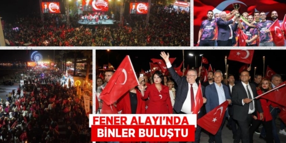 FENER ALAYI’NDA   BİNLER BULUŞTU