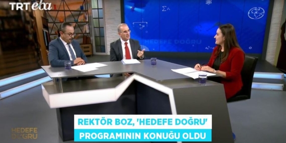 REKTÖR BOZ, ‘HEDEFE DOĞRU’  PROGRAMININ KONUĞU OLDU