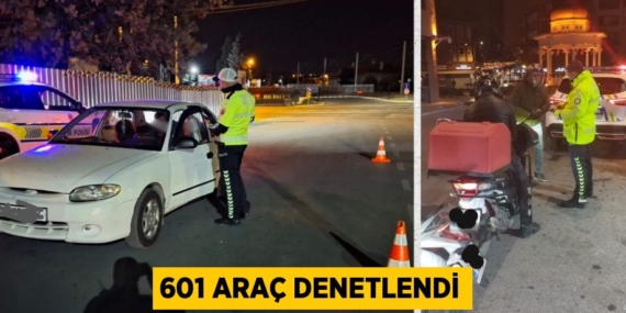 601 ARAÇ DENETLENDİ