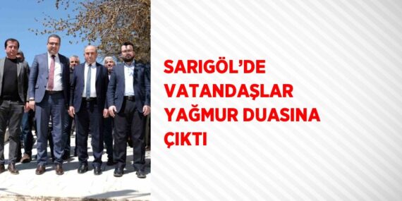 SARIGÖL’DE VATANDAŞLAR YAĞMUR DUASINA ÇIKTI