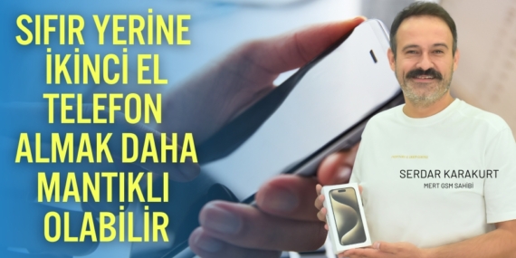 SIFIR YERİNE İKİNCİ EL TELEFON ALMAK DAHA MANTIKLI OLABİLİR