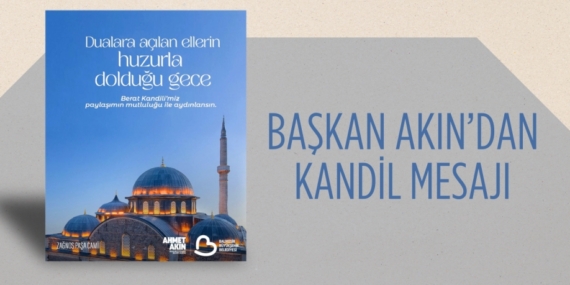 BAŞKAN AKIN’DAN KANDİL MESAJI