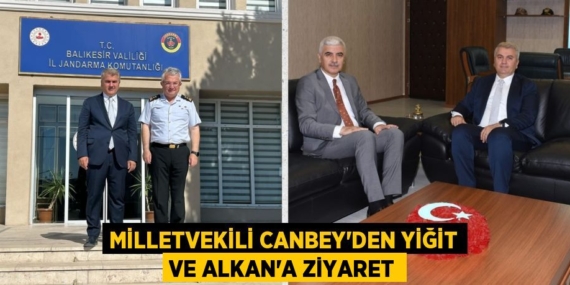 MİLLETVEKİLİ CANBEY’DEN YİĞİT VE ALKAN’A ZİYARET