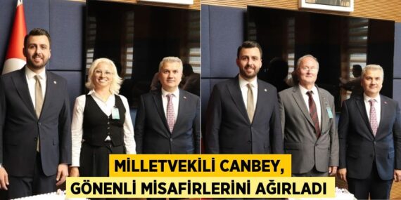 MİLLETVEKİLİ CANBEY, GÖNENLİ MİSAFİRLERİNİ AĞIRLADI
